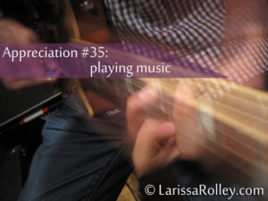 Appreciation #35: playing music 