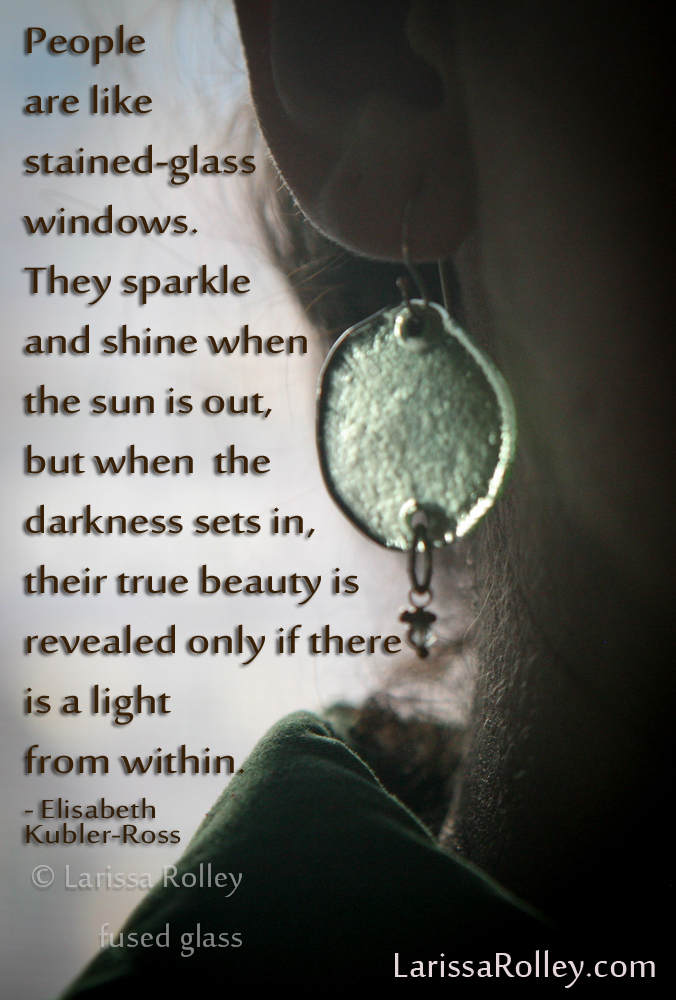 People are like stained-glass….